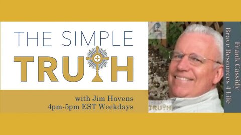 Testimony Tuesday - Frank Cassidy | The Simple Truth with Jim Havens - Tue, July 12, 2022