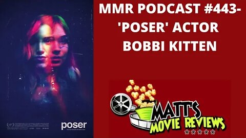 #443 - ’Poser’ Actor Bobbi Kitten | Matt's Movie Reviews Podcast