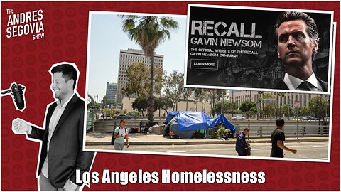 Recall Gavin Newson 2.0, Homelessness In Los Angeles