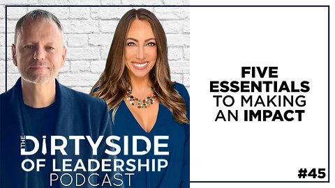 Five Essentials to Making an Impact | Episode 45