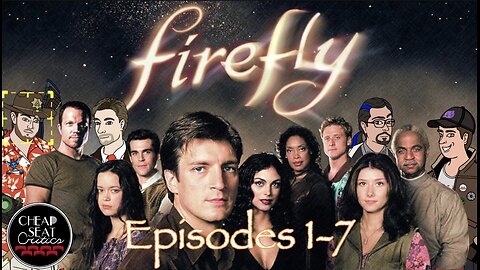 CSC #17 - Firefly Episodes 1-7