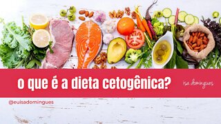 O que é a dieta cetogênica?