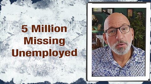 5 Million Missing Unemployed