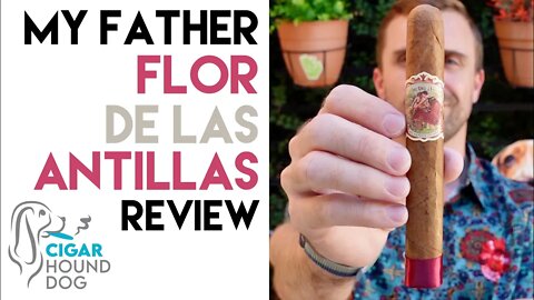 My Father Flor De Las Antillas Cigar Review