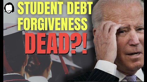 Student Debt Forgiveness Is Dead?!