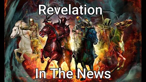 Revelation In The News (Unveiling a Momentous Week of Global Chaos and Catastrophe)