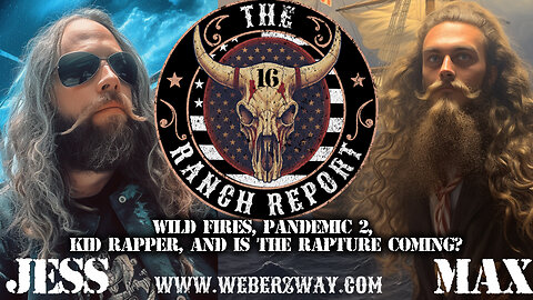 THE RANCH REPORT - WILD FIRES, PANDEMIC 2, KID RAPPER, AND IS THE RAPTURE COMING?