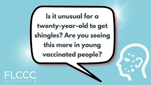 Is it unusual for a twenty-year-old to get shingles? Are you seeing this more in young vaccinated people?