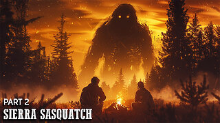 The Sierra Sasquatch Sightings | Part 2 | Carl Crusher