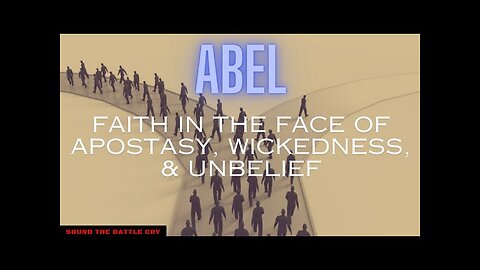**TRUE Biblical Christian Found!** ABEL: Faith in the Face of Apostasy, Wickedness, & Unbelief