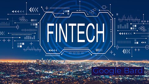 Financial Technology FinTech 101 WIth Google Bard - What You Need to Know