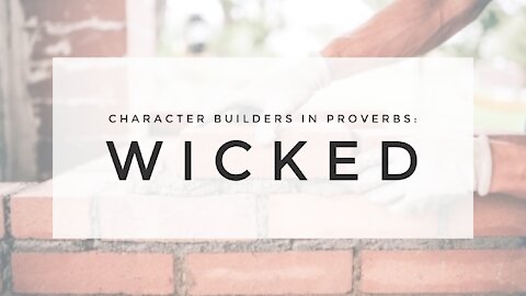 4.21.21 Midweek Lesson - Wicked
