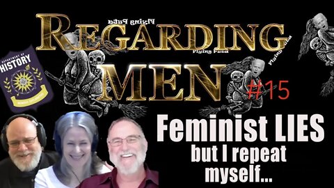 Regarding Men #15 - Feminist Lies..but I repeat myself...