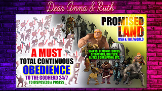 Dear Anna & Ruth: A MUST: Total Continuous OBEDIENCE To The Godhead 24/7…to DISPOSESS & POSESS