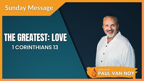 The Greatest: Love | Pastor Paul Van Noy | 08/13/2023 LIVE