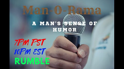Man-O-Rama Ep. 62 A Man's Sense of Humor 7PM PST 10PM EST