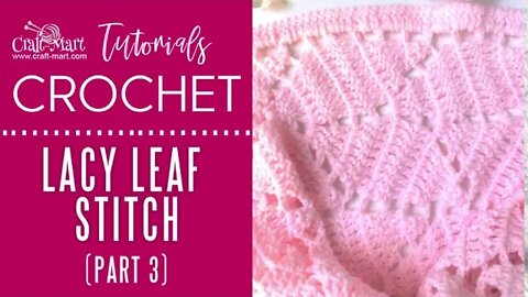 Lacy Leaf Crochet Stitch for Baby Blanket - Tutorial (part 3)