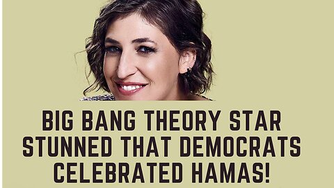 Big Bang Theory Star STUNNED Democrats Are Celebrating Hamas + Why She Shouldn’t Be (With Receipts)