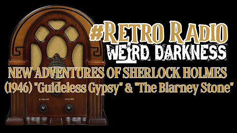 #RetroRadio “NEW ADVENTURES SHERLOCK HOLMES (1946): Guideless Gypsy & Blarney Stone” #WeirdDarkness