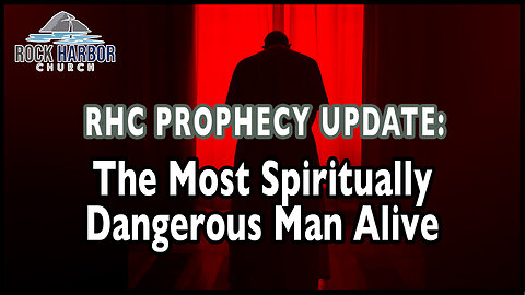 The Most Spiritually Dangerous Man Alive [Prophecy Update]