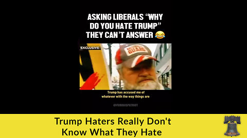 Trump Haters Really Don't Know What They Hate