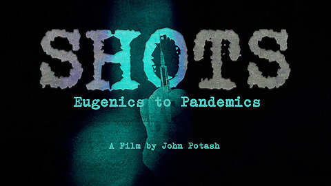 Shots! Eugenics to Pandemics Trailer (Preview)
