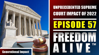 The Unprecedented Supreme Court Impact of 2022 - Freedom Alive™ Ep57