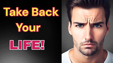 HOW TO TAKE BACK YOUR LIFE - Powerful Motivation