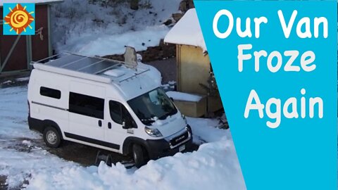 Our Van Froze - Again!/EP 13 Winter Living in a Passive Solar Off-Grid Home and Off-Grid Van