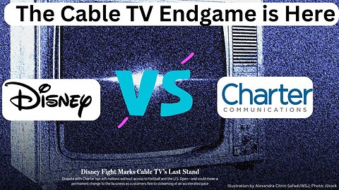 The Cable TV Endgame is Here: Disney vs. Charter Communications