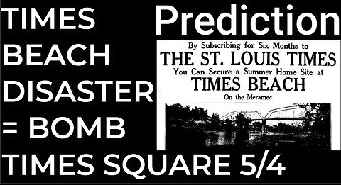 Prediction: TIMES BEACH DISASTER = DIRTY BOMB TIMES SQUARE - May 4