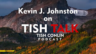 Tish Talk Podcast With Tish Conlin, Special Guest: Kevin J Johnston
