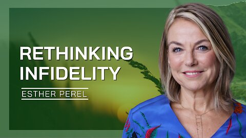 Rethinking Infidelity | Esther Perel