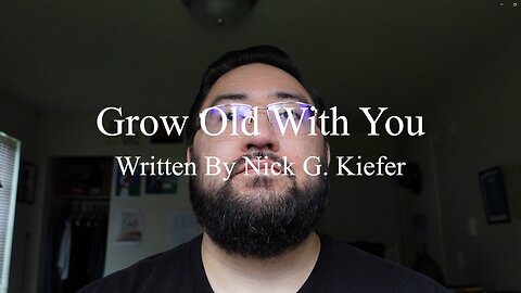 Grow Old With You (Original Christian Song by Nick G. Kiefer)