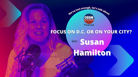 Focus on D.C. or Focus on Your City? OBBM Network Podcast