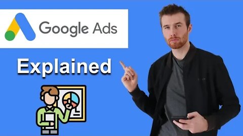 Google Ads Explained (2022)