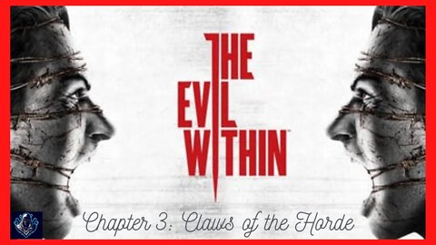 The Evil Within - Chapter 3: Claws of the Horde - Walkthrough