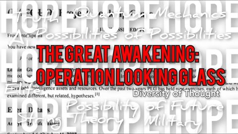 ADVANCED: The Great Awakening - Project/Operation Looking Glass quantum mechanics, truth, and Future