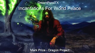 DreamPondTX/Mark Price - Incantations For World Peace (The Dragon Project)