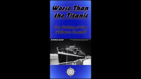 The Sinking of the Willhelm Gustloff: Worse Than the Titanic #Shorts