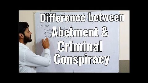 Difference Between Abetment and Criminal Conspiracy | Section 107 108 109 120A PPC