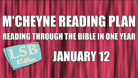 Day 12 - January 12 - Bible in a Year - LSB Edition