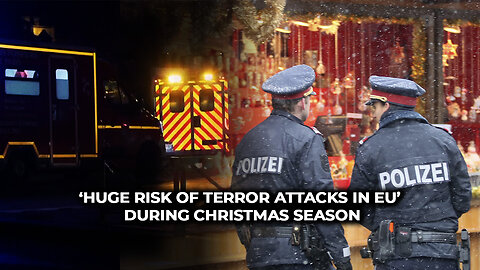 ‘Huge Risk of Terror Attacks in EU’ During Christmas Season