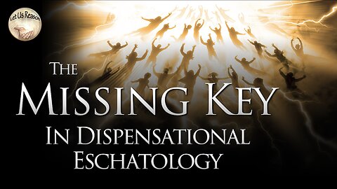 The Missing Key in Dispensational Eschatology
