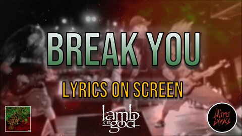 Lamb of God - Break You (Lyrics on Screen Video 🎤🎶🎸🥁)