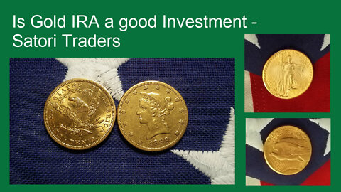 Is Gold IRA a good Investment - Satori Traders