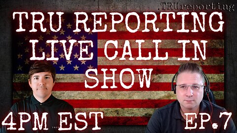 TRU REPORTING LIVE CALL IN SHOW! ep.7