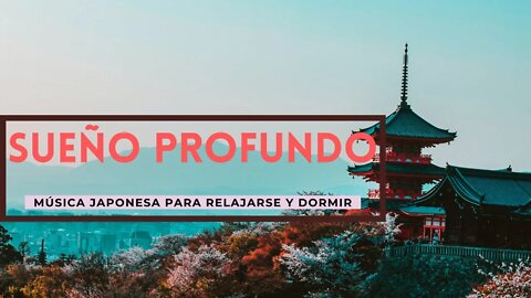 Música Japonesa para Relajarse & Descansar la mente , Sueño profundo - 9 horas de musica relajante