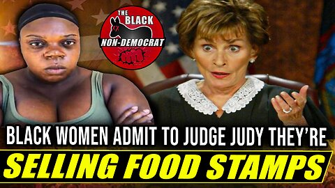 Black Women Admit To Selling Food Stamps On Judge Judy...THIS IS HILAROUS!