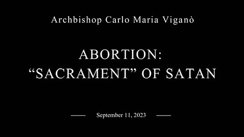 Abortion, "Sacrament" Of Satan by Archbishop Carlo Maria Viganò